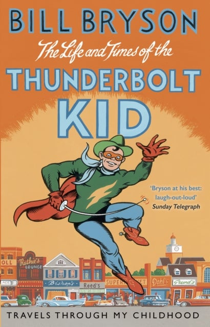 The Life And Times Of The Thunderbolt Kid - Travels Through my Childhood