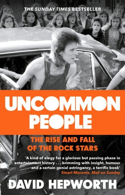 Uncommon People - The Rise and Fall of the Rock Stars 1955-1994