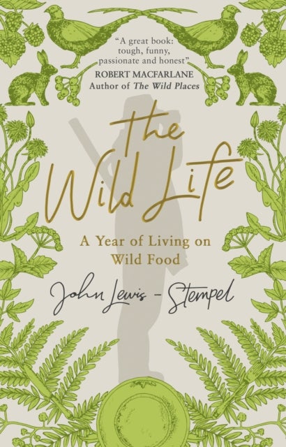 The Wild Life - A Year of Living on Wild Food