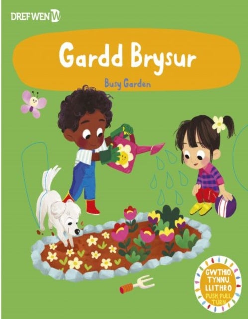 Cyfres Gwthio, Tynnu, Troi: Gardd Brysur / Busy Garden - Busy Garden