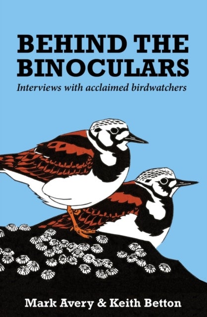 Behind the Binoculars - Interviews with acclaimed birdwatchers