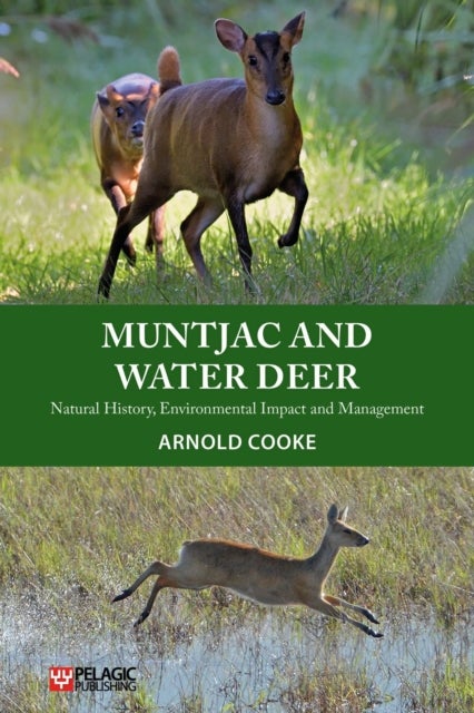 Muntjac and Water Deer - Natural History, Environmental Impact and Management