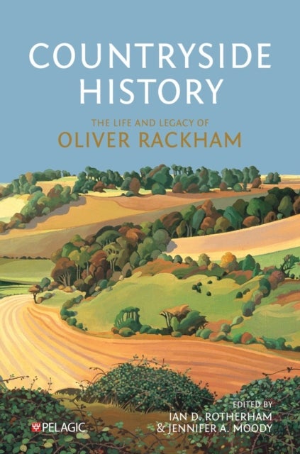 Countryside History - The Life and Legacy of Oliver Rackham