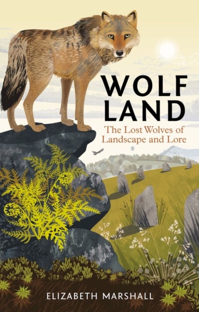 Wolf Land - The Lost Wolves of Landscape and Lore