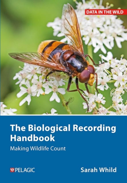 The Biological Recording Handbook - Making Wildlife Count