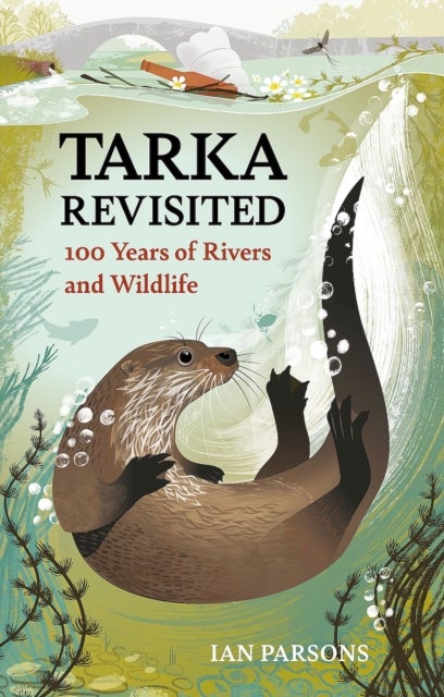 Tarka Revisited - 100 Years of Rivers and Wildlife