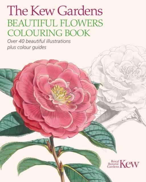 The Kew Gardens Beautiful Flowers Colouring Book - Over 40 Beautiful Illustrations Plus Colour Guides