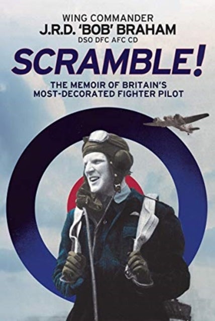 Scramble! - The Memoir of Britain's Most-Decorated RAF Fighter Pilot