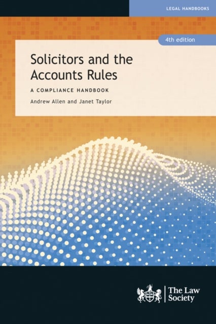 Solicitors and the Accounts Rules - A Compliance Handbook