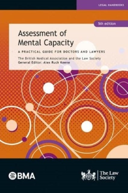 Assessment of Mental Capacity - A Practical Guide for Doctors and Lawyers