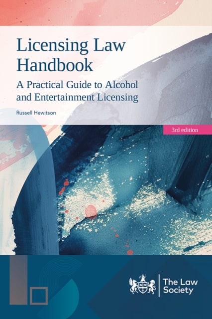 Licensing Law Handbook - A Practical Guide to Alcohol and Entertainment Licensing
