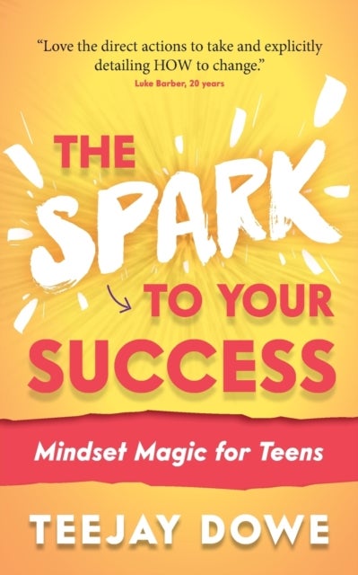 The Spark to Your Success - Mindset Magic for Teens