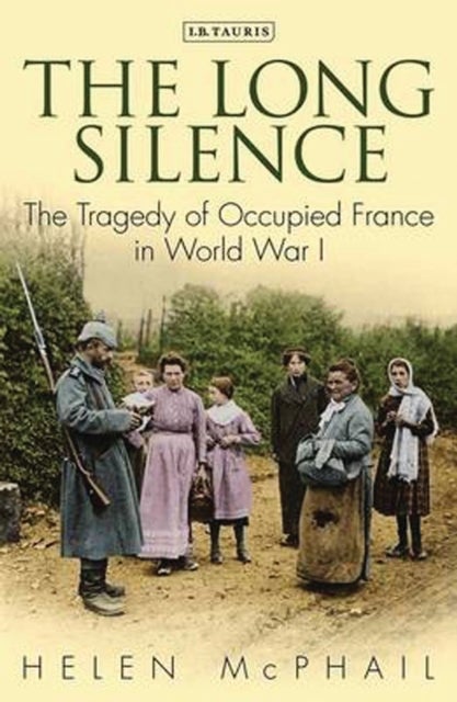 The Long Silence - The Tragedy of Occupied France in World War I