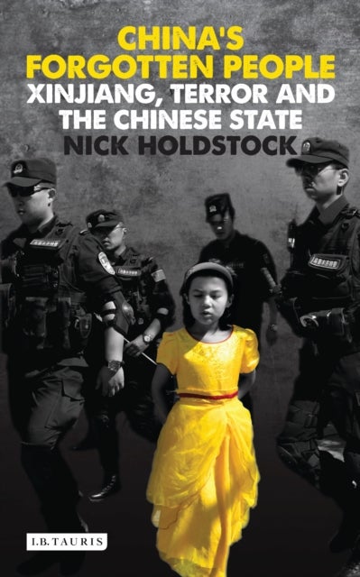 China's Forgotten People - Xinjiang, Terror and the Chinese State