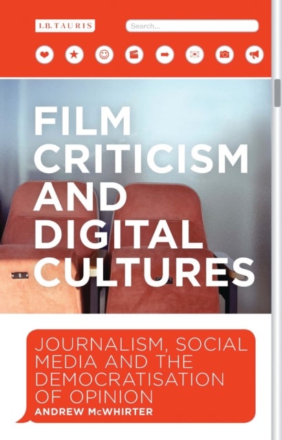 Film Criticism and Digital Cultures - Journalism, Social Media and the Democratization of Opinion