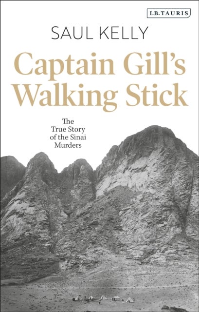 Captain Gill¿s Walking Stick - The True Story of the Sinai Murders