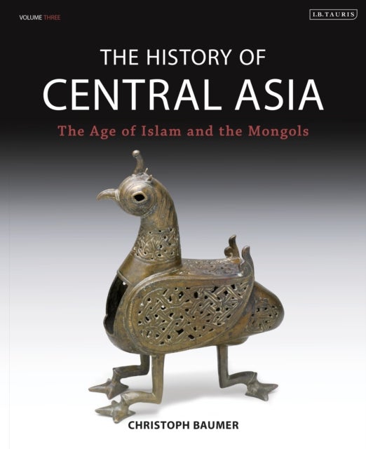 The History of Central Asia - The Age of Islam and the Mongols
