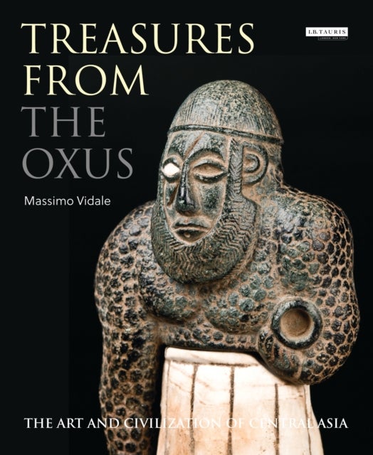 Treasures from the Oxus - The Art and Civilization of Central Asia