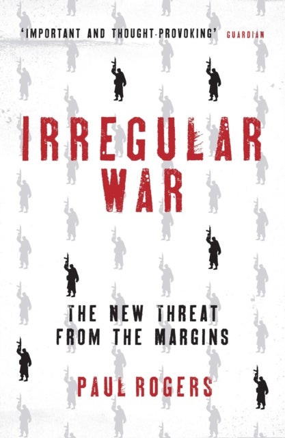 Irregular War - The New Threat from the Margins