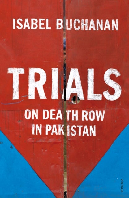 Trials - On Death Row in Pakistan