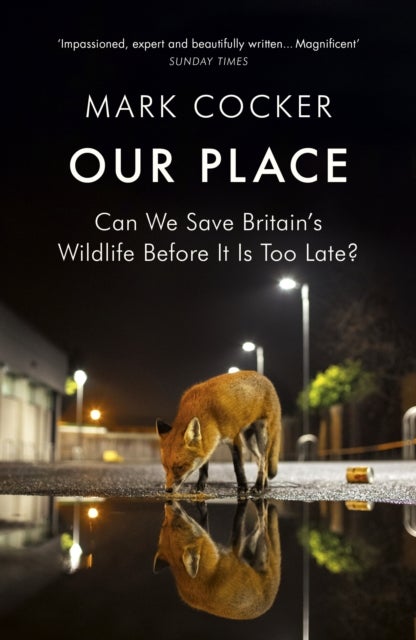 Our Place - Can We Save Britain’s Wildlife Before It Is Too Late?