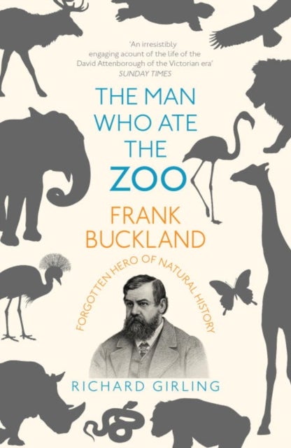 The Man Who Ate the Zoo - Frank Buckland, forgotten hero of natural history