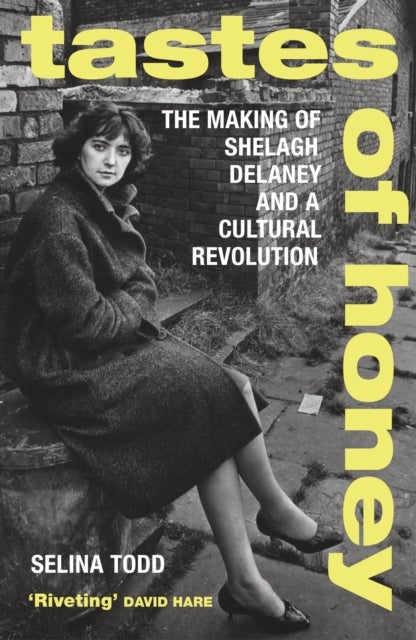 Tastes of Honey - The Making of Shelagh Delaney and a Cultural Revolution