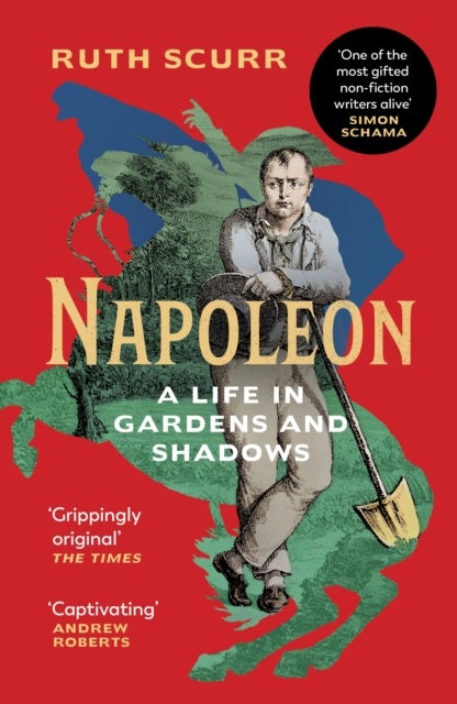 Napoleon - A Life in Gardens and Shadows