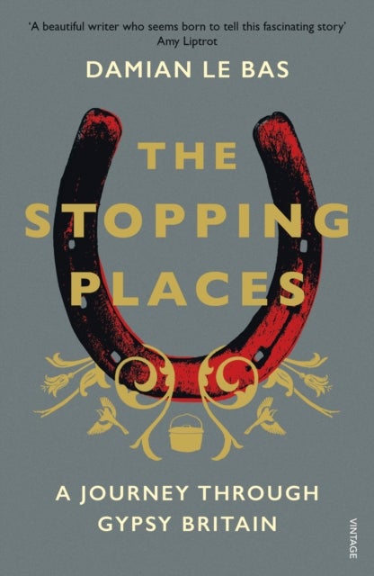 The Stopping Places - A Journey Through Gypsy Britain