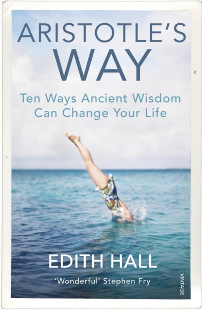 Aristotle¿s Way - Ten Ways Ancient Wisdom Can Change Your Life