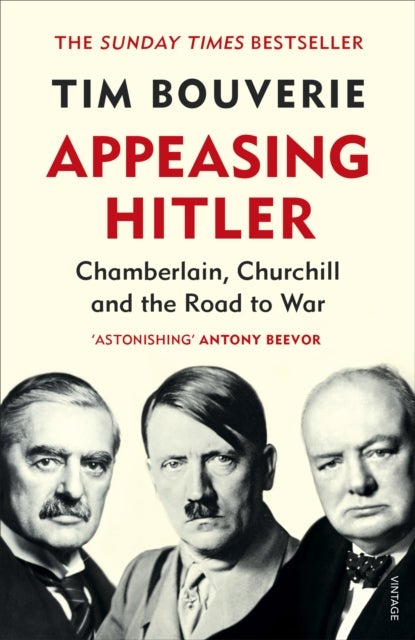 Appeasing Hitler - Chamberlain, Churchill and the Road to War