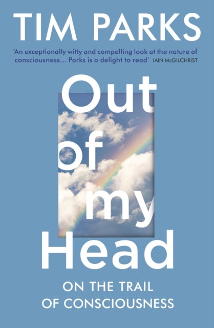 Out of My Head - On the Trail of Consciousness