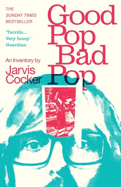 Good Pop, Bad Pop - The Sunday Times bestselling hit from Jarvis Cocker