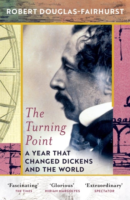The Turning Point - A Year that Changed Dickens and the World