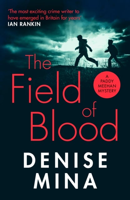 The Field of Blood - The iconic thriller from ¿Britain¿s best living crime writer¿