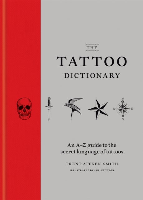 The Tattoo Dictionary - An A-Z guide to the secret language of tattoos