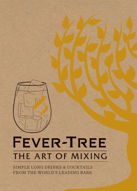 Fever Tree - The Art of Mixing - Simple long drinks & cocktails from the world's leading bars