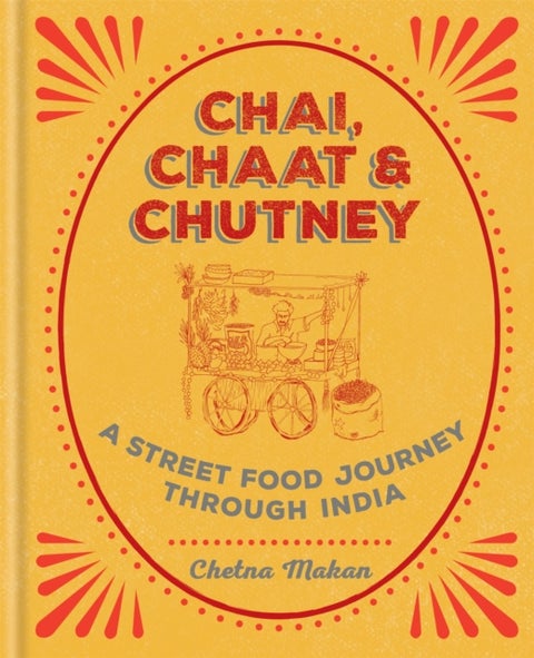 Chai, Chaat & Chutney - A street food journey through India
