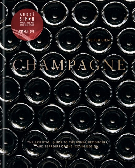 Champagne - The essential guide to the wines, producers, and terroirs of the iconic region