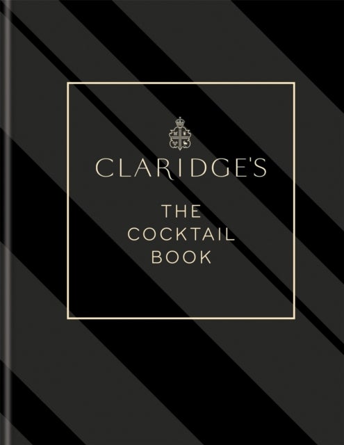 Claridge's ¿ The Cocktail Book - More than 500 Recipes for Every Occasion