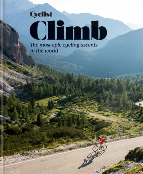 Cyclist - Climb - The most epic cycling ascents in the world