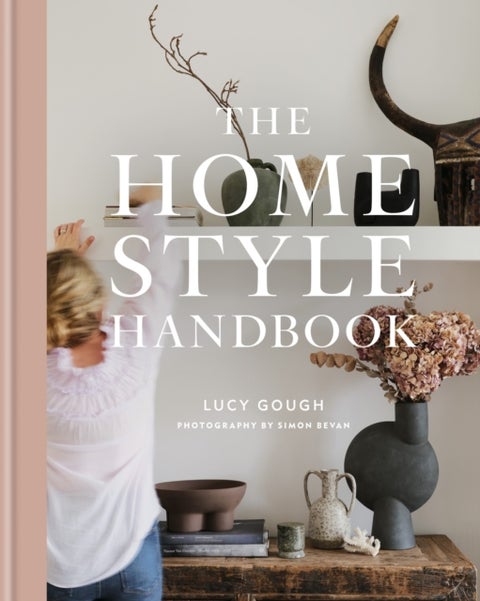 The Home Style Handbook - Understand your true style and how to implement it
