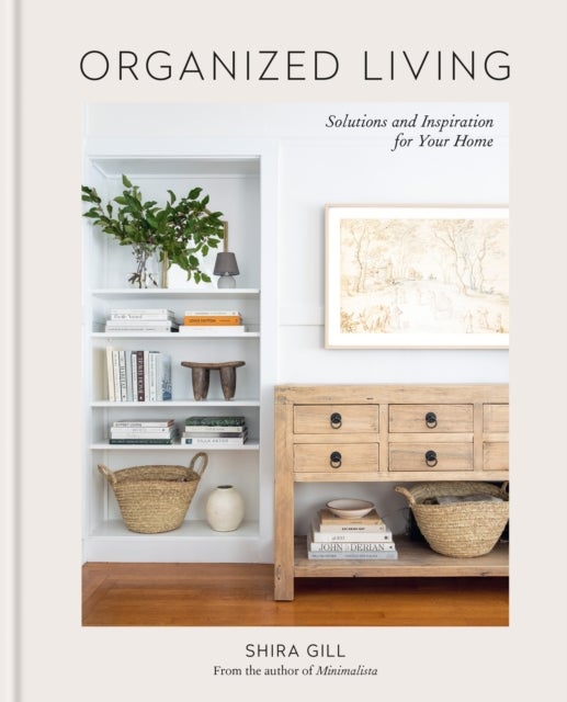 Organized Living - Solutions and Inspiration for Your Home