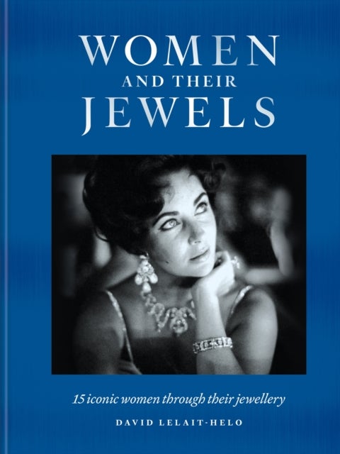 Women and Their Jewels - 15 iconic women through their jewellery