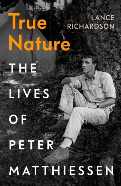 True Nature - The Lives of Peter Matthiessen