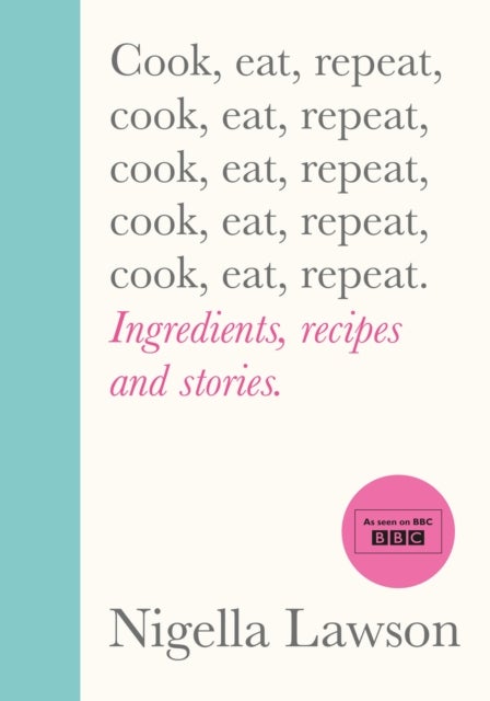 Cook, Eat, Repeat - Ingredients, recipes and stories.