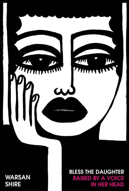 Bless the Daughter Raised by a Voice in Her Head - Shortlisted for the 2022 Felix Dennis Prize