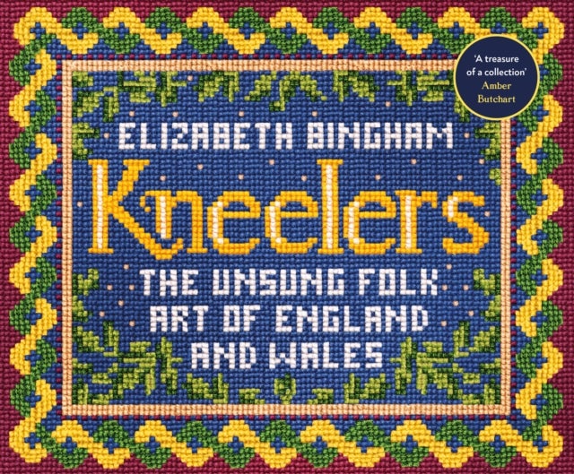 Kneelers - The Unsung Folk Art of England and Wales