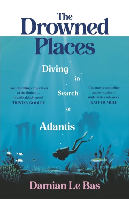 The Drowned Places - Diving in Search of Atlantis