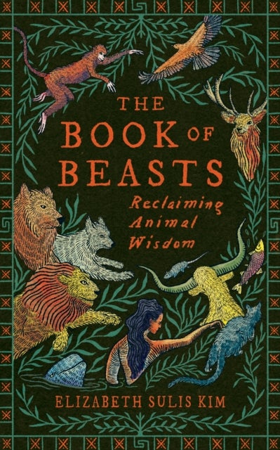 The Book of Beasts - Reclaiming Animal Wisdom